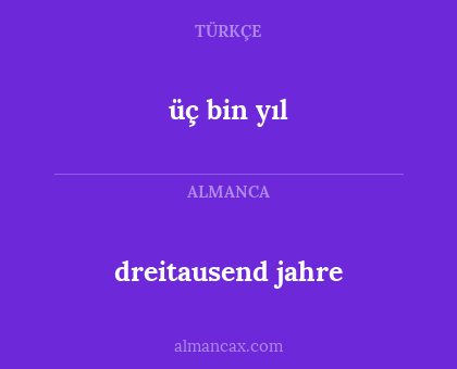 üç bin yıl - dreitausend jahre