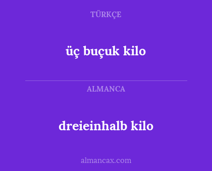 dreieinhalb kilo - üç buçuk kilo