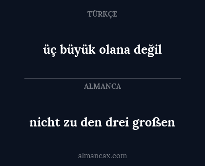 üç büyük olana değil - nicht zu den drei großen