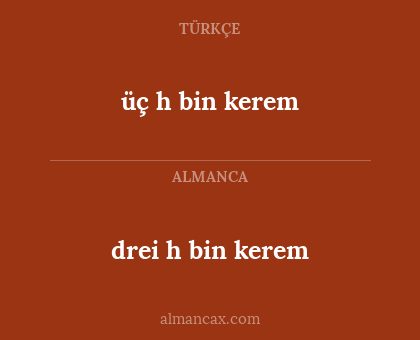 drei h bin kerem - üç h bin kerem