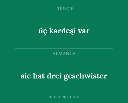 üç kardeşi var - sie hat drei geschwister