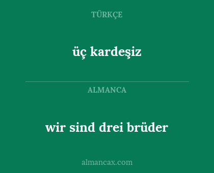üç kardeşiz - wir sind drei brüder