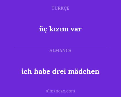 ich habe drei mädchen - üç kızım var
