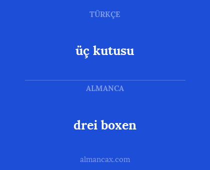 drei boxen - üç kutusu
