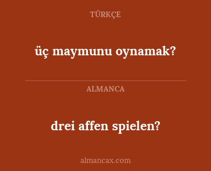 üç maymunu oynamak? - drei affen spielen?