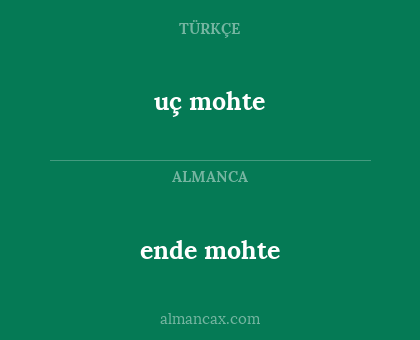 ende mohte - uç mohte