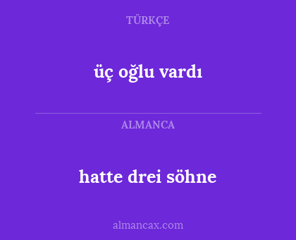üç oğlu vardı - hatte drei söhne