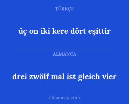 drei zwölf mal ist gleich vier - üç on iki kere dört eşittir