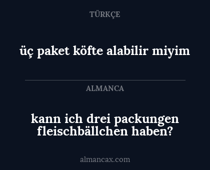 kann ich drei packungen fleischbällchen haben? - üç paket köfte alabilir miyim