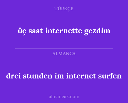 üç saat internette gezdim - drei stunden im internet surfen