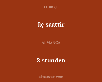 üç saattir - 3 stunden