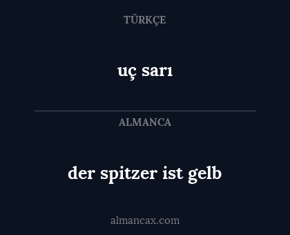 uç sarı - der spitzer ist gelb