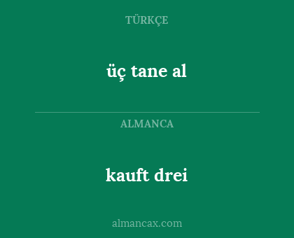 kauft drei - üç tane al
