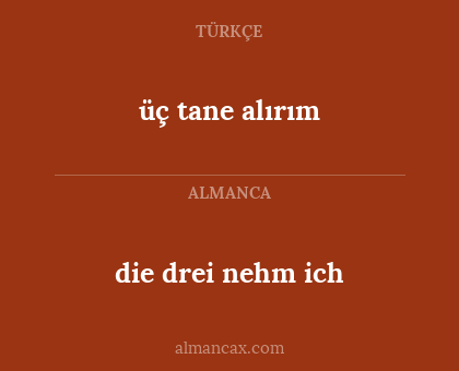 die drei nehm ich - üç tane alırım
