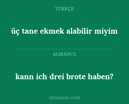 kann ich drei brote haben? - üç tane ekmek alabilir miyim