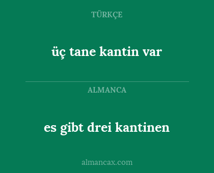 üç tane kantin var - es gibt drei kantinen