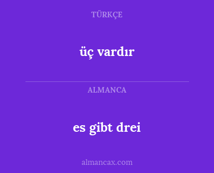 es gibt drei - üç vardır