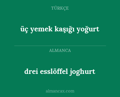 drei esslöffel joghurt - üç yemek kaşığı yoğurt