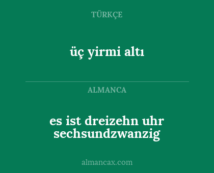 üç yirmi altı - es ist dreizehn uhr sechsundzwanzig