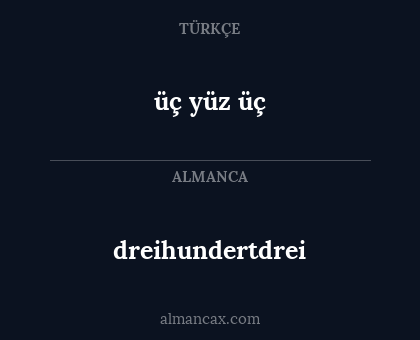 üç yüz üç - dreihundertdrei