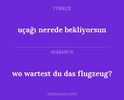 uçağı nerede bekliyorsun - wo wartest du das flugzeug?