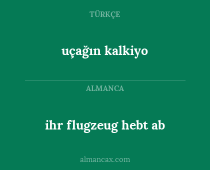 ihr flugzeug hebt ab - uçağın kalkiyo