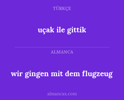 uçak ile gittik - wir gingen mit dem flugzeug