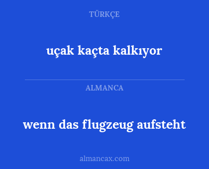 wenn das flugzeug aufsteht - uçak kaçta kalkıyor