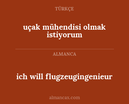ich will flugzeugingenieur - uçak mühendisi olmak istiyorum