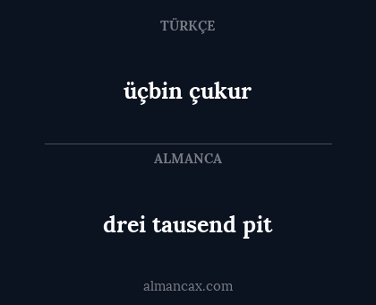 drei tausend pit - üçbin çukur