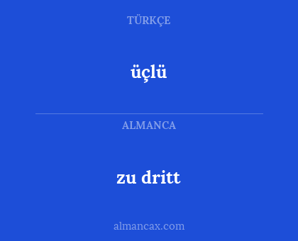 üçlü - zu dritt