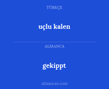 uçlu kalen - gekippt