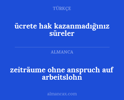 ücrete hak kazanmadığınız süreler - zeiträume ohne anspruch auf arbeitslohn