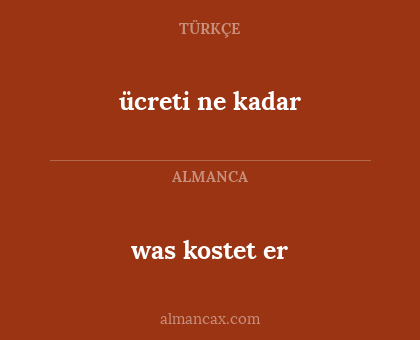 was kostet er - ücreti ne kadar