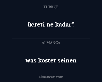 ücreti ne kadar? - was kostet seinen