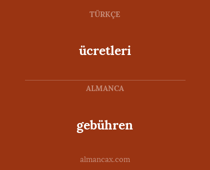 gebühren - ücretleri