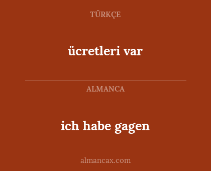 ücretleri var - ich habe gagen