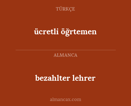 bezahlter lehrer - ücretli öğrtemen