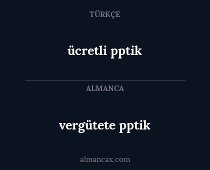 ücretli pptik - vergütete pptik