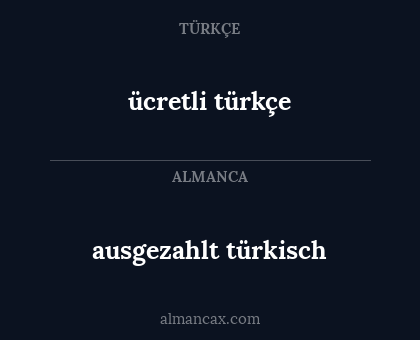 ücretli türkçe - ausgezahlt türkisch