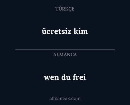 ücretsiz kim - wen du frei