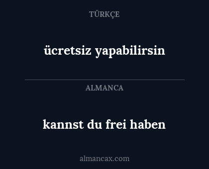 ücretsiz yapabilirsin - kannst du frei haben