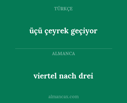 viertel nach drei - üçü çeyrek geçiyor
