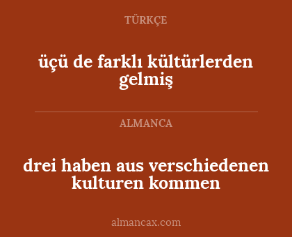 üçü de farklı kültürlerden gelmiş - drei haben aus verschiedenen kulturen kommen