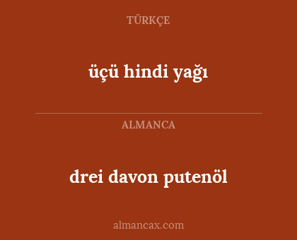 drei davon putenöl - üçü hindi yağı
