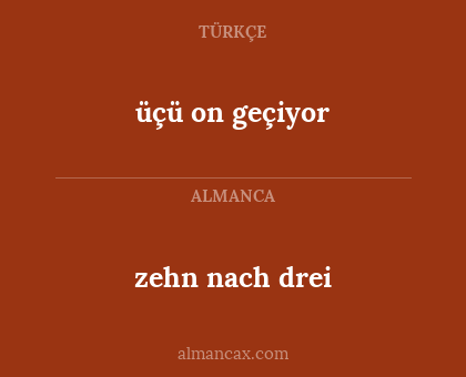 üçü on geçiyor - zehn nach drei