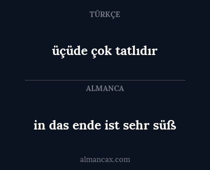 üçüde çok tatlıdır - in das ende ist sehr süß