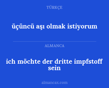 ich möchte der dritte impfstoff sein - üçüncü aşı olmak istiyorum