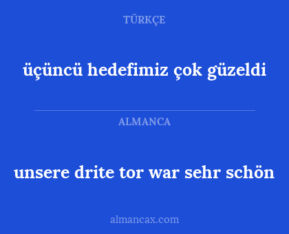 unsere drite tor war sehr schön - üçüncü hedefimiz çok güzeldi