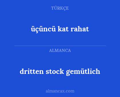 üçüncü kat rahat - dritten stock gemütlich